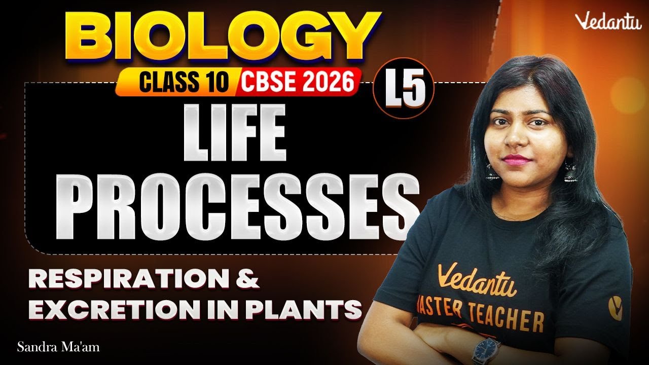Life processes | Respiration & Excretion in Plants | L5 | Class 10 | CBSE 2026 | Sandra Ma'am