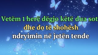 Vetëm 1 herë dëgjo këtë dua sot dhe do të shohësh ndryshimin në jetën tënde!