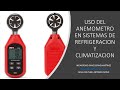 USO DEL ANEMOMETRO PARA MEDIR VELOCIDAD Y FLUJO DE AIRE EN EQUIPOS DE REFRIGERACION Y CLIMATIZACION