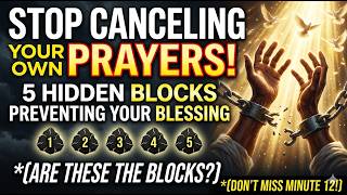 Stop Cancelling Your Own Prayers | 5 Hidden Blocks Preventing Your Blessing (Don’t Miss This!)