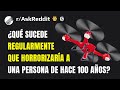 ¿Qué sucede regularmente que horrorizaría a una persona de hace 100 años?