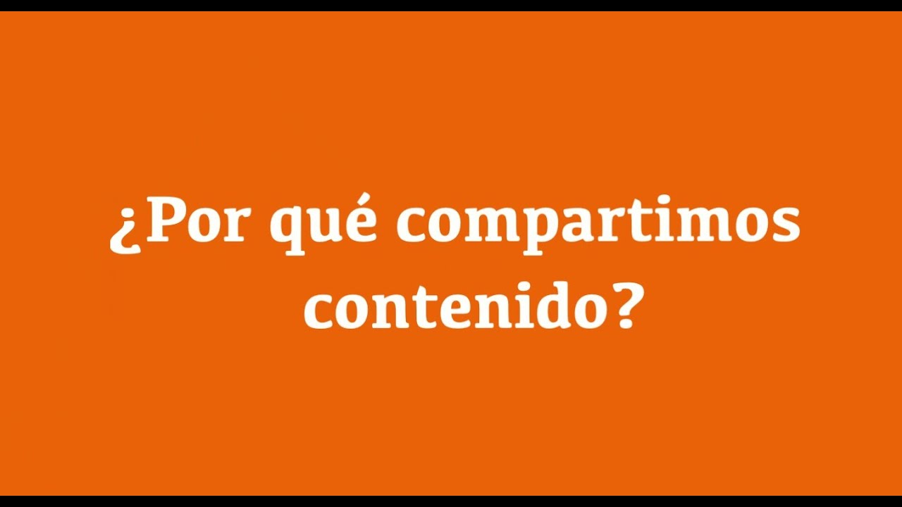 ¿Por qué compartimos contenido? - YouTube