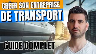 Comment Créer Une Entreprise De Transport Réussie ? Guide Complet