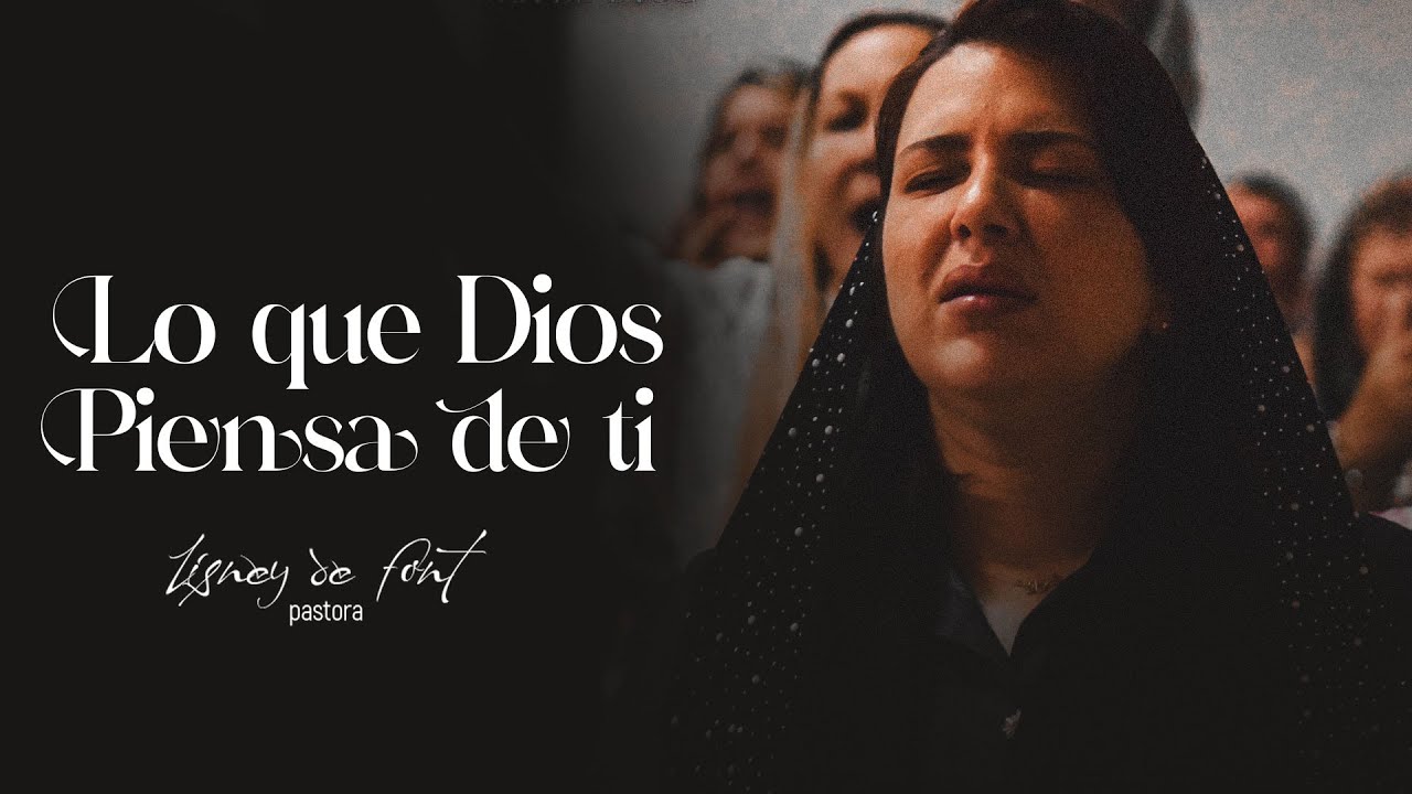 Lisney de Font | Lo que Dios piensa de ti - YouTube