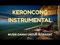 Keroncong Instrumental Relaxing 🌙 – Musik Damai untuk Istirahat