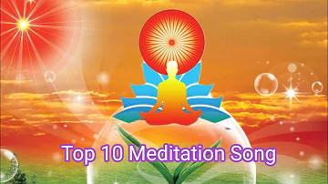 Top 10 Meditation Song || Bk Song || Om Shanti 💞