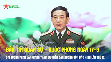 Bản tin QS-QP ngày 17-9: Đại tướng Phan Văn Giang tham dự Diễn đàn Hương Sơn Bắc Kinh lần thứ 12