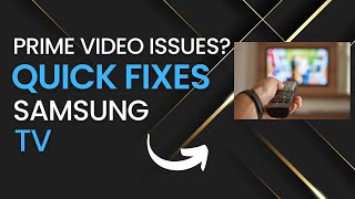 Quick Fixes for Prime Video Problems on Samsung TVs