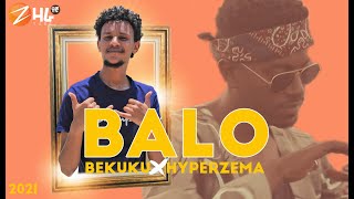 BEKUKU & HYPERZEMA (ባሎ) BALO New Ethiopian Music 2021