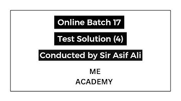 Test Solution-04|Online Batch-17 ME ACADEMY| ASIF ALI