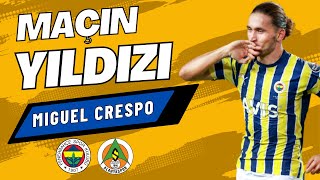 MAÇIN YILDIZI: Miguel Crespo | Fenerbahçe 5-0 Alanyasor | Sinem Ökten, Senad Ok #3