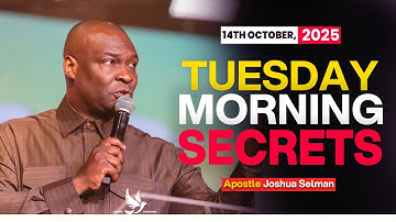 [14TH OCTOBER 2025] TUESDAY MORNING SECRETS - APOSTLE JOSHUA SELMAN