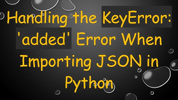 Handling the KeyError: 