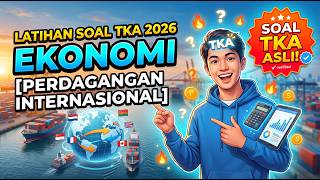 Latihan Soal TKA 2026 Ekonomi [Perdagangan Internasional] [Soal TKA Asli]
