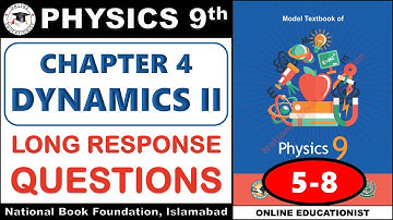 Long Response Questions | Chapter 4 | Dynamics II | 9th Physics | National Book Foundation | FBISE