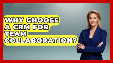 Why Choose A CRM For Team Collaboration? - The SaaS Pros Breakdown