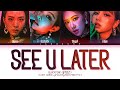 BLACKPINK (블랙핑크) - "See U Later" (Color Coded Lyrics Eng/Rom/Han/가사)