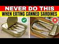Only 2% Know This! SHOCKING Mistakes Everyone Makes With Sardines
