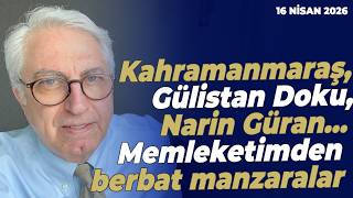 Murat Yetkin: "Kahramanmaraş, Gülistan Doku, Narin Güran… Memleketimden berbat manzaralar"
