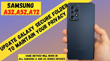 Samsung Galaxy A32,A52,A72 :Update Galaxy Secure Folder to Maintain your Privacy