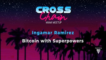 Bitcoin with Superpowers - Ingamar Ramirez at Crosschain Miami
