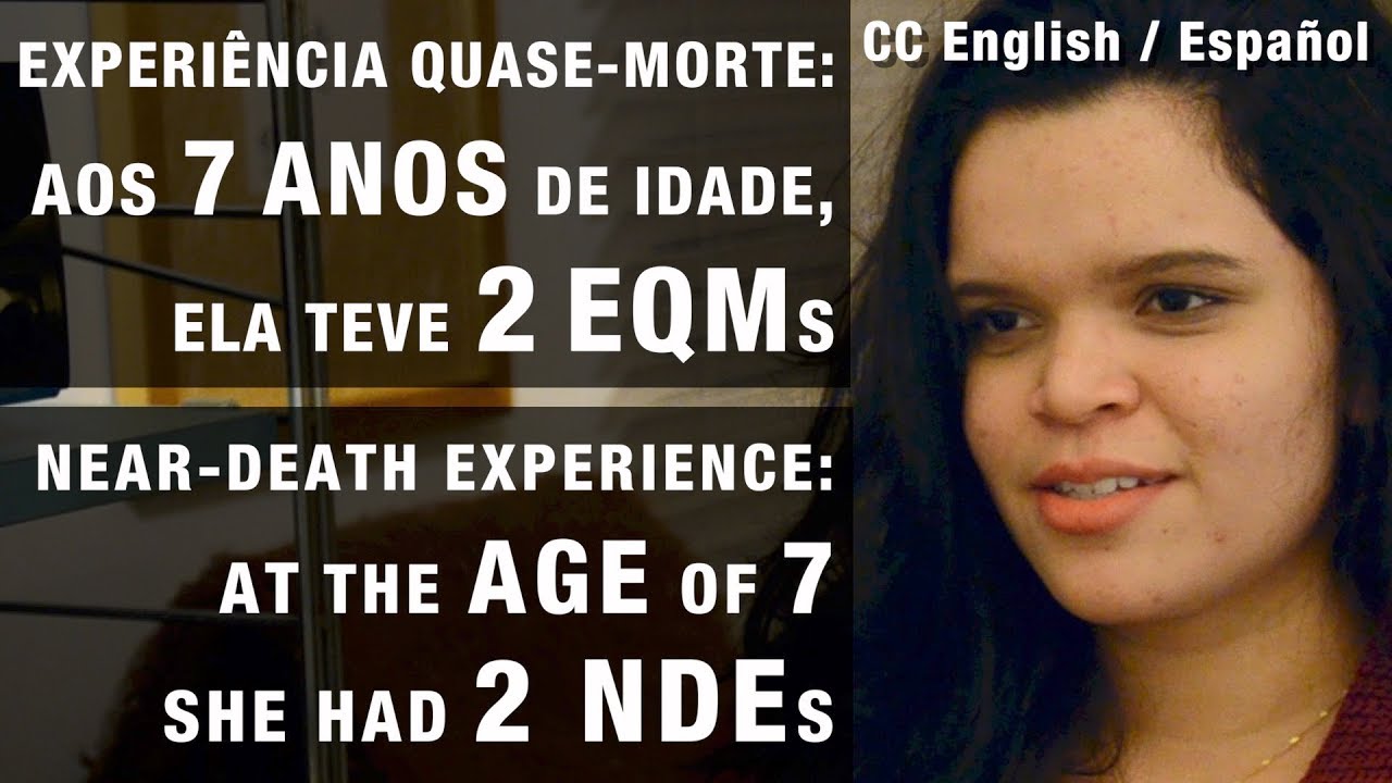7 anos de idade, 2 EQMs | 7 years old, 2 NDEs.