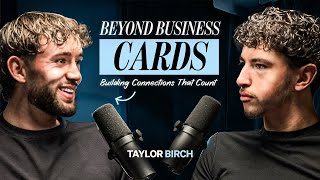 Beyond business cards ( Building connections that count ) W/ Taylor Birch | Episode 2. MMM