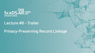 Trailer: #6 Privacy-Preserving Record Linkage - ScaDS.AI Dresden/Leipzig