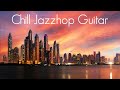 Smooth Guitar Vibe | Smooth Jazz Guitar | Finally a chillout playlist with Guitar