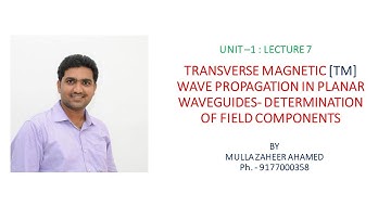 UNIT  I  LEC 7  TRANSVERSE MAGNETIC WAVE PROPAGATION IN PLANAR WAVEGUIDE