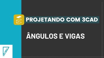 #20 Projetando com 3cad- Funcionalidades: ângulos e vigas