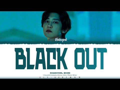 CHANYEOL(EXO) - ‘BLACK OUT’ LYRICS (Color Coded Lyrics) _[Han/Rom/Eng]
