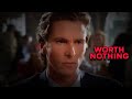 Patrick bateman edit x worth nothing  pagal infinity