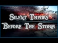 Silent Theory - Before the Storm [Lyrics on screen]