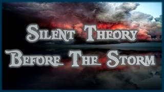 Video thumbnail of "Silent Theory - Before the Storm [Lyrics on screen]"