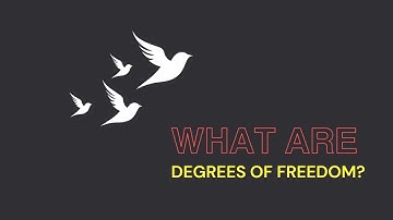 What are degrees of freedom?