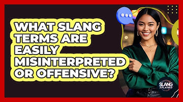 What Slang Terms Are Easily Misinterpreted Or Offensive? - SlangXplained