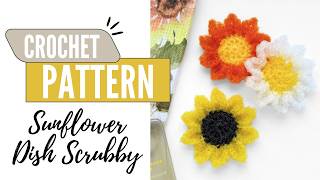 How To Make The Crochet Sunflower Dish Scrubby -  Crochet Tutorial