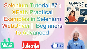 Selenium Tutorial #7 : XPath Practical Examples in Selenium WebDriver |  Beginners to Advanced