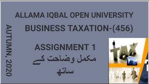 AIOU SOLVED ASSIGNMENT 1-456 (BUSINESS TAXATION) WITH DETAILED EXPLANATION