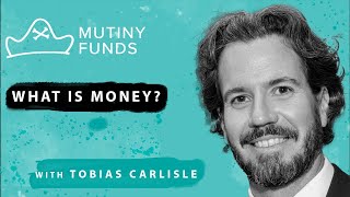 What is Money? - Tobias Carlisle by Mutiny Funds 719 views 1 year ago 1 hour, 26 minutes