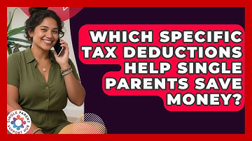 Which Specific Tax Deductions Help Single Parents Save Money? - Single Parent Support Hub