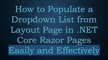 How to Populate a Dropdown List from Layout Page in .NET Core Razor Pages Easily and Effectively