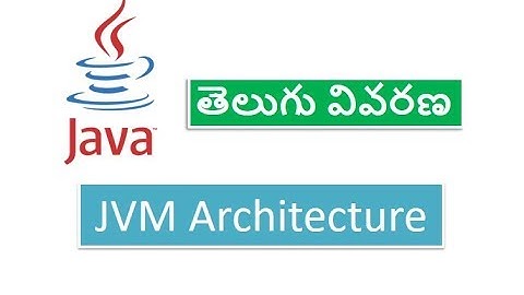 JVM Architecture - Java Virtual Machine - జావా తెలుగులొ
