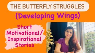 THE BUTTERFLY STRUGGLES!!! (Developing Wings) Short Motivational/Inspirational Stories