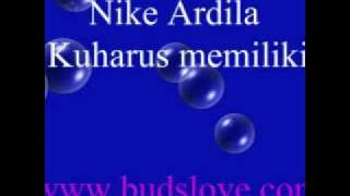 Nike Ardila -Kuharus Memiliki