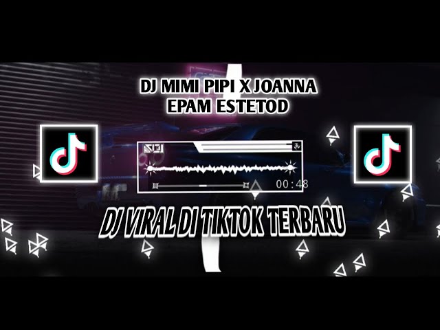 DJ MIMI PIPI X JOANNA STYLE KANE EPAM ESTETOD VIRAL TIK TOK TERBARU 2023 !😯👍 class=