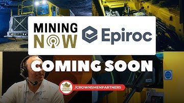 COMING SOON on Mining NOW: Epiroc Filmed at MEMO