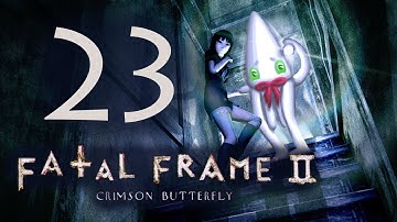 KatFTWynn: Fatal Frame II: Crimson Butterfly ~Part 23~