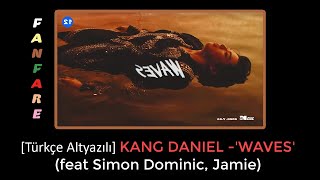 [Türkçe Altyazılı] KANGDANIEL - Waves (Feat. SIMON DOMINIC, JAMIE)